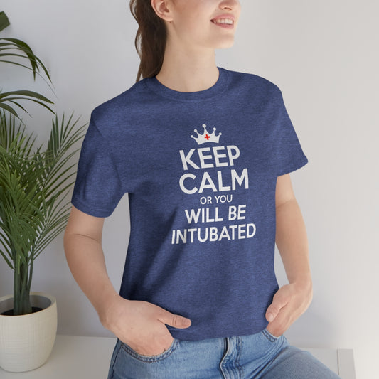 Keep Calm or You Will be Intubated